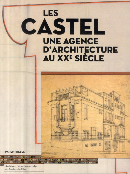 Emprunter LES CASTEL, UNE AGENCE D'ARCHITECTURE AU XXE SIECLE livre