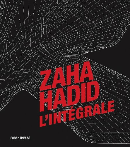 Emprunter Zaha Hadid, l'intégrale livre