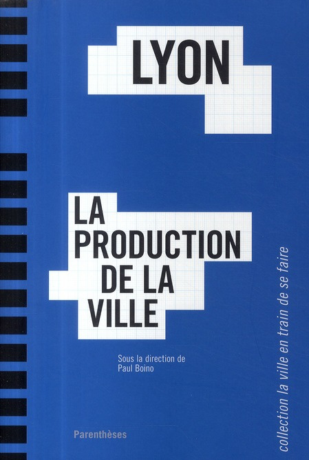 Emprunter LYON, LA PRODUCTION DE LA VILLE livre
