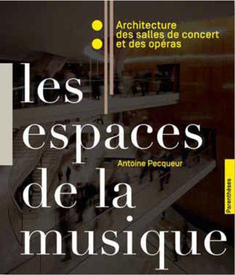Emprunter Les espaces de la musique. Architecture des salles de concert et des opéras livre