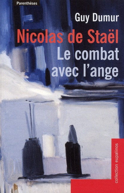 Emprunter Nicolas de Staël, le combat avec l'ange. Suivi des lettres de Nicolas de Staël à Guy Dumur livre