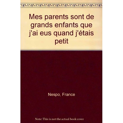 Emprunter MES PARENTS SONT DE GRANDS ENFANTS QUE J'AI EUS QUAND J'ETAIS PETIT livre