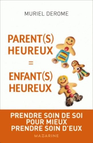 Emprunter PARENTS HEUREUX = ENFANTS HEUREUX - PRENDRE SOIN DE SOI POUR MIEUX PRENDRE SOIN D'EUX livre