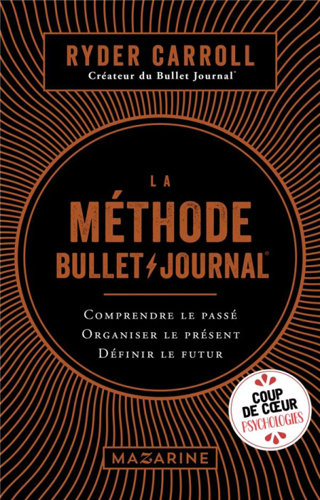 Emprunter La méthode bullet journal. Comprendre le passé, organiser le présent, dessiner l'avenir livre