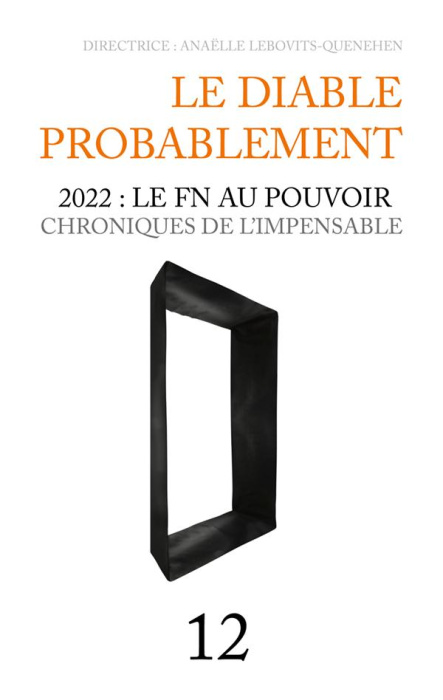 Emprunter Le Diable probablement N° 12 : 2022 : le FN au pouvoir. Chroniques de l'impensable livre
