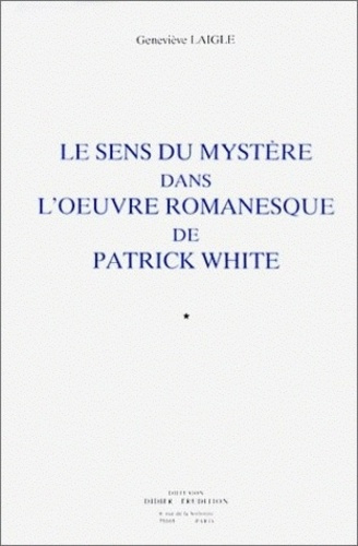 Emprunter Le sens du mystère dans l'oeuvre romanesque de Patrick White livre