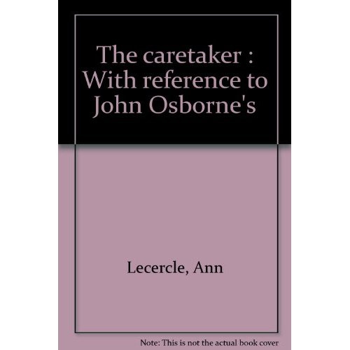 Emprunter The caretaker by Harold Pinter. With reference to John Osborne's