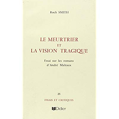 Emprunter Le Meurtrier et la vision tragique dans les romans de Malraux livre