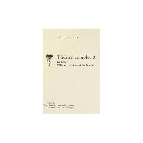 Emprunter Théâtre complet. Tome 3, La Soeur ; Célie ou le Vice-roi de Naples livre