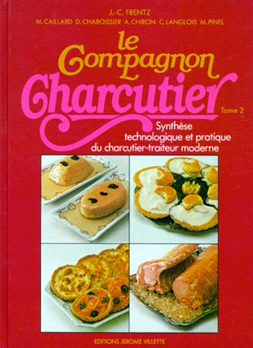 Emprunter LE COMPAGNON CHARCUTIER. Tome 2, Synthèse technologique et pratique du charcutier-traiteur moderne livre