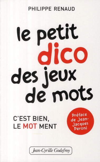 Emprunter Le petit dico des jeux de mots. C'est bien, le mot ment livre