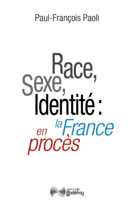 Emprunter Race, sexe, identité: la France en procès. Réflexions sur une décivilisation livre