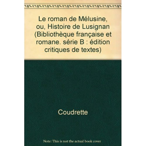 Emprunter Le roman de Mélusine ou Histoire de Lusignan livre