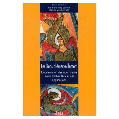 Emprunter LES LIENS D'EMERVEILLEMENT. L'observation des nourrissons selon Esther Bick et ses applications livre