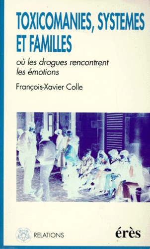 Emprunter Toxicomanies, familles et systèmes. Où les drogues rencontrent les émotions livre
