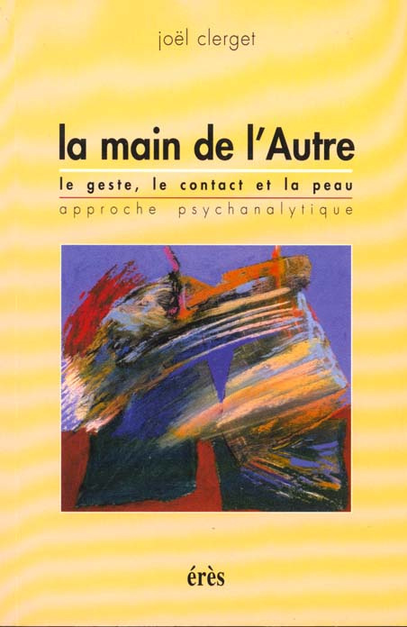 Emprunter LA MAIN DE L'AUTRE. Le geste, le contact et la peau, approche psychanalytique livre