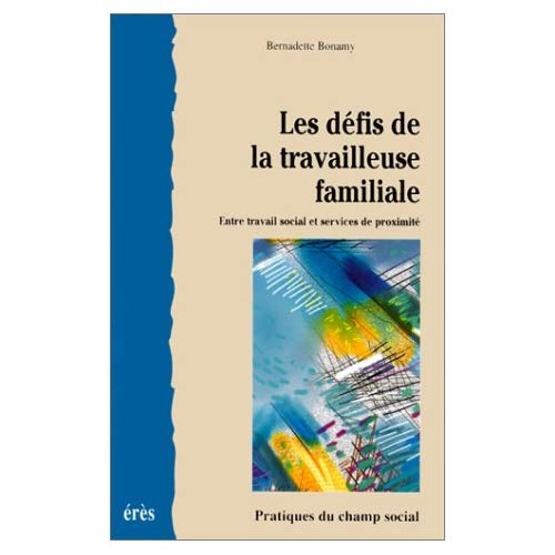 Emprunter LES DEFIS DE LA TRAVAILLEUSE FAMILIALE. Entre travail social et services de proximité livre