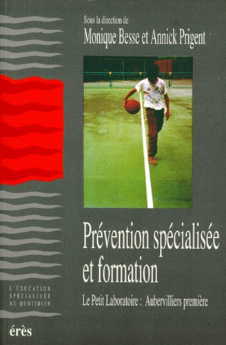 Emprunter PREVENTION SPECIALISEE ET FORMATION. Le petit Laboratoire : Aubervilliers première livre