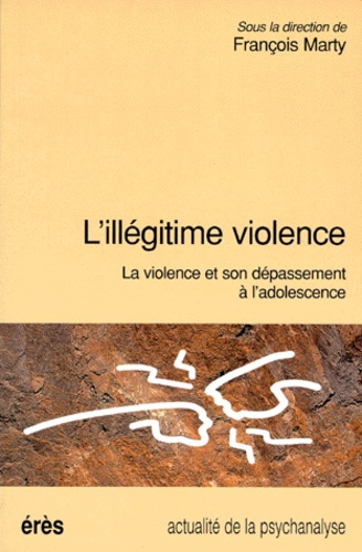 Emprunter L'ILLEGITIME VIOLENCE. La violence et son dépassement à l'adolescence livre