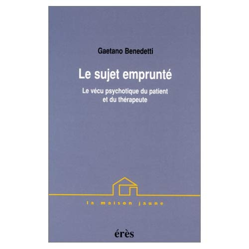 Emprunter LE SUJET EMPRUNTE. Le vécu psychotique du patient et du thérapeute livre