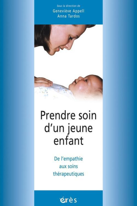 Emprunter PRENDRE SOIN D'UN JEUNE ENFANT. De l'empathie aux soins thérapeutiques livre