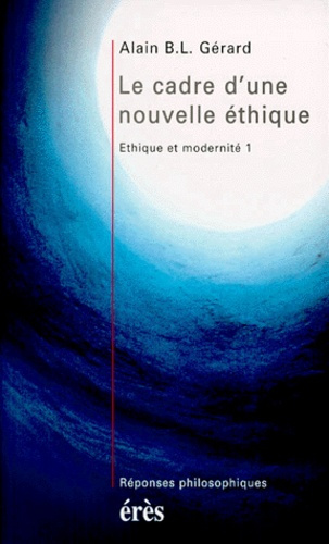 Emprunter Éthique et modernité Tome 1 : Le cadre d'une nouvelle éthique livre