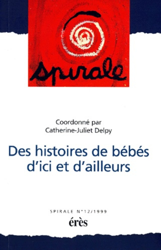 Emprunter Spirale N° 12, 1999 : Des histoires de bébé d'ici et d'ailleurs livre