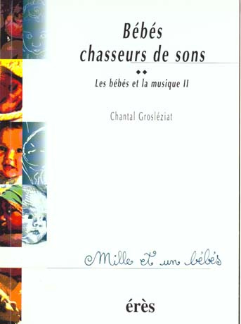 Emprunter Les bébés et la musique. Volume 2, Bébés chasseurs de sons livre