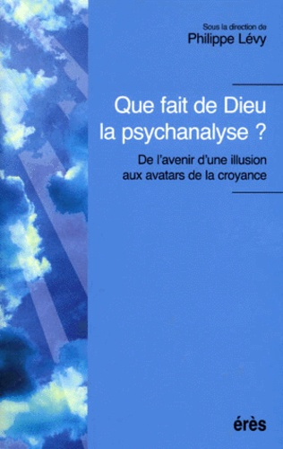 Emprunter QUE FAIT DE DIEU LA PSYCHANALYSE ? De l'avenir d'une illusion aux avatars de la croyance livre