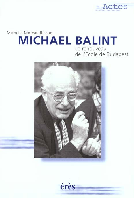 Emprunter Michael Balint. Le renouveau de l'Ecole de Budapest livre