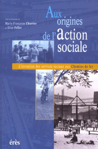 Emprunter Aux origines de l'action sociale. L'invention des services sociaux aux Chemins de fer livre