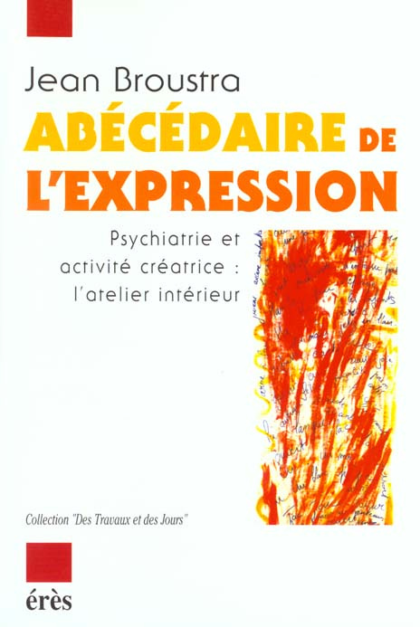 Emprunter Abécédaire de l'expression. Psychiatrie et activité créatrice, l'atelier intérieur livre