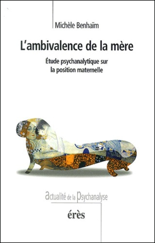 Emprunter L'ambivalence de la mère. Etude psychanalytique sur la position maternelle livre
