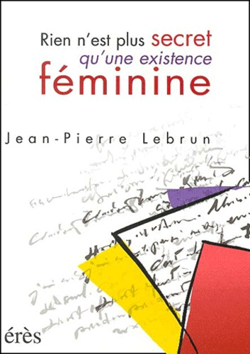 Emprunter Rien n'est plus secret qu'une existence féminine livre