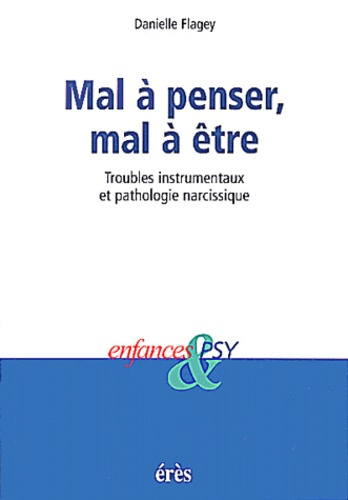 Emprunter Enfances & psy : Mal à penser, mal à être. Troubles instrumentaux et pathologie narcissique livre