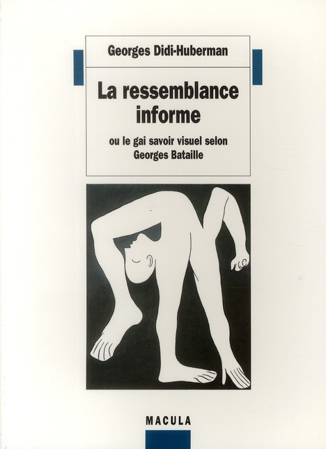 Emprunter La ressemblance informe ou le gai savoir visuel selon Georges Bataille livre