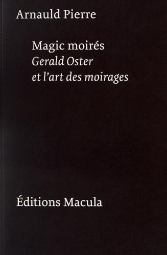 Emprunter Magic moirés. Gerald Oster et l'art des moirages livre