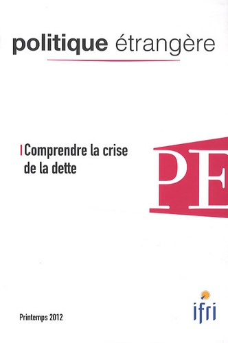 Emprunter Politique étrangère N° 1, Printemps 2012 : Comprendre la crise de la dette livre