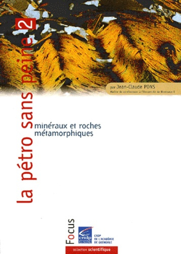 Emprunter La pétro sans peine. Tome 2, Minéraux et roches métamorphiques livre