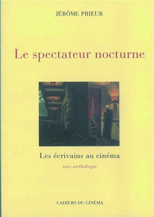 Emprunter Le spectateur nocturne. Les écrivains au cinéma, une anthologie livre