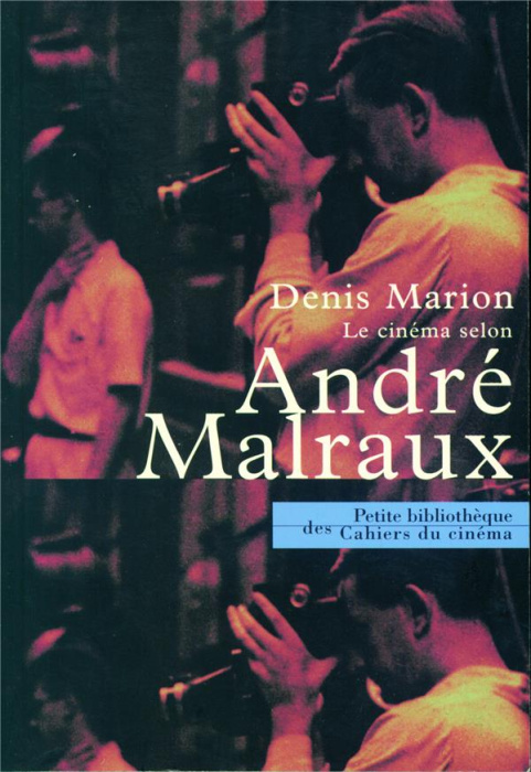 Emprunter Le cinéma selon André Malraux. Textes et propos d'André Malraux, points de vue critiques et témoigna livre