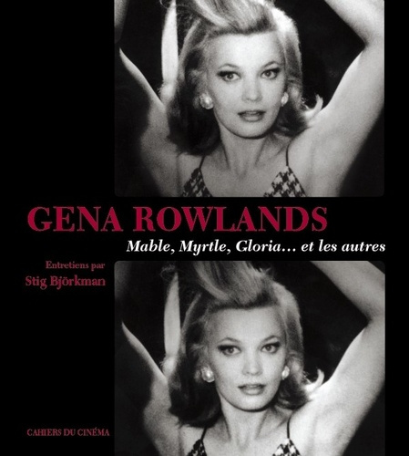 Emprunter Gena Rowlands. Mable, Myrtle, Gloria... et les autres, entretiens livre
