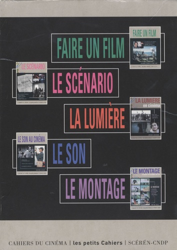 Emprunter Les petits cahiers, coffret 5 titres. Faire un film ; Le scénario ; La lumière ; Le son ; Le montage livre