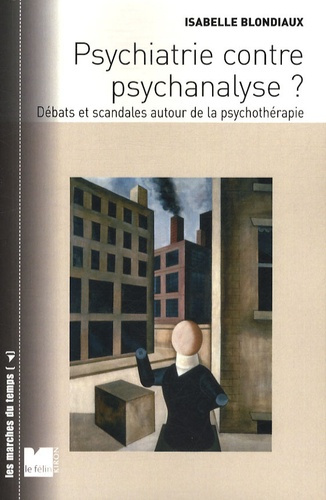 Emprunter Psychiatire contre psychanalyse ? Débats et scandales autour de la psychothérapie livre