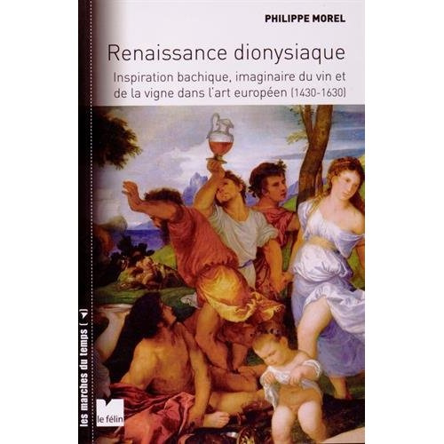 Emprunter Renaissance dionysiaque. Inspiration bachique, imaginaire du vin et de la vigne dans l'art européen livre