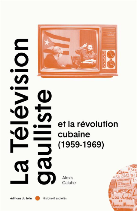 Emprunter La télévision gaulliste et la révolution cubaine (1959-1969) livre