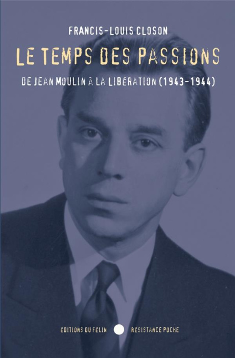 Emprunter Le temps des passions. De Jean Moulin à la Libération 1943-1944 livre