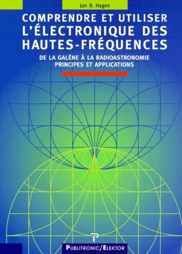 Emprunter COMPRENDRE ET UTILISER L'ELECTRONIQUE DES HAUTES-FREQUENCES. De la galène à la radioastronomie, Prin livre