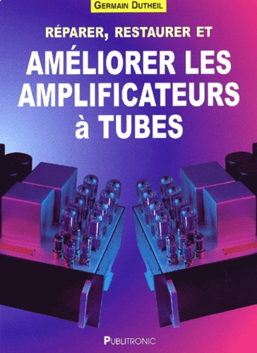 Emprunter Réparer, restaurer et améliorer les amplificateurs à tubes livre