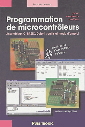 Emprunter Programmation de microtrôleurs pour amateur motivé. Assembleur, C, Basic, Delphi : outils et mode d' livre